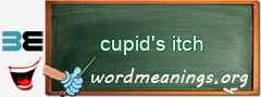 WordMeaning blackboard for cupid's itch